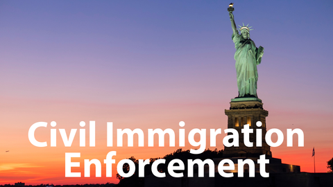 Civil Immigration Enforcement