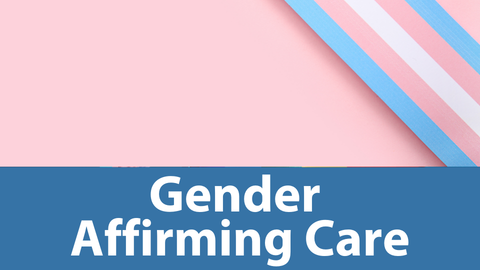 Gender Affirming Care